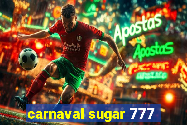 carnaval sugar 777